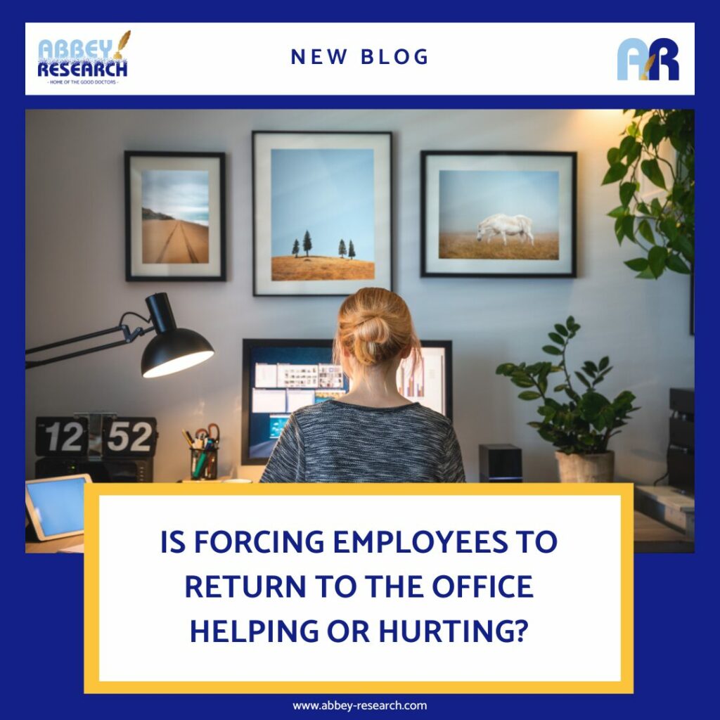 Is Forcing Employees To Return To The Office Helping Or Hurting?
