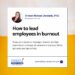 How To Lead Employees In Burnout