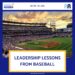 Leadership Lessons From Baseball